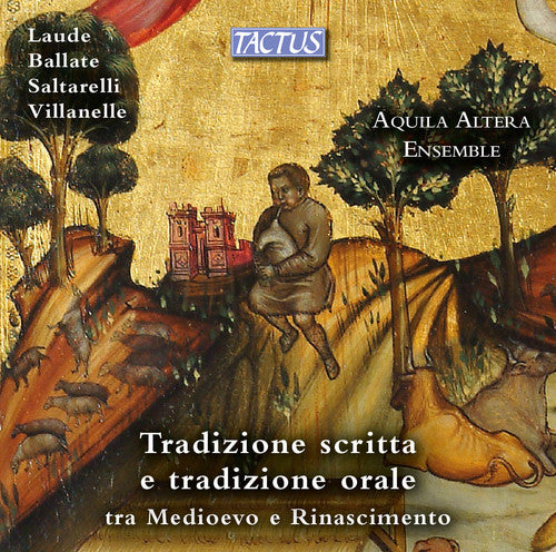 Aquila Altera Ensemble: Laude Ballate Saltarelli & Villanelle