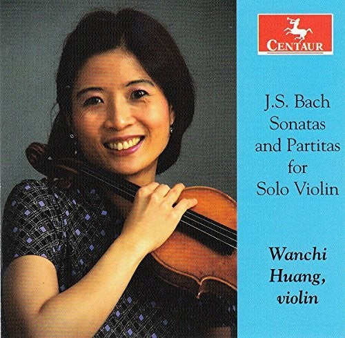 Bach, J.S. / Huang, Wanchi: Sonatas & Partitas for Solo Violin