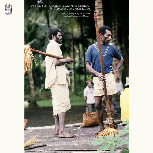 Johnson, Ragnar: Sacred Flute Music from New Guinea: Madang / Windim Mambu