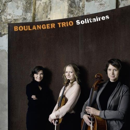 Bonis / Grieg / Bloch / Boulanger / Boulanger Trio: Solitaires