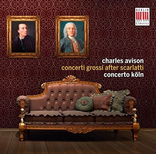 Avison / Concerto Koln: Charles Avison: Concertos after Scarlatti