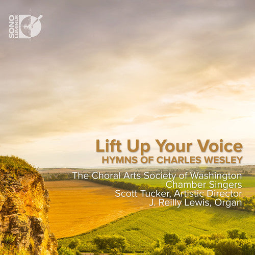 Choral Arts Society of Washington Chamber Singers: Lift Up Your Voice - Hymns of Charles Wesley