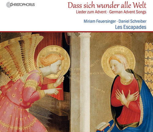 Feuersinger / Schreiber / Les Escapades / Laib: Dass Sich Wunder Alle Welt - German Advent Songs