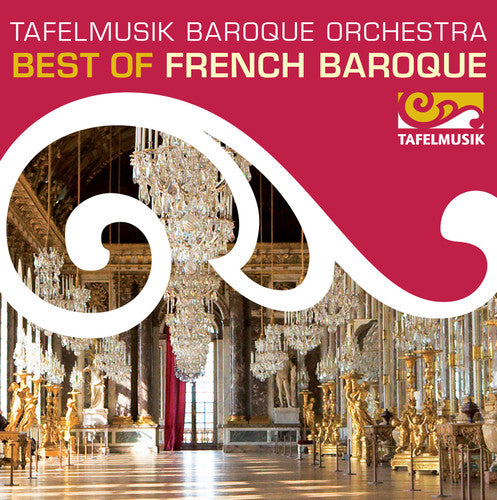 Lully / Tafelmusik Baroque Orchestra / Taurins: Best of French Baroque