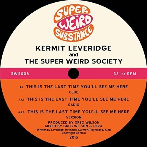 Leveridge, Kermit & Super Weird Society: This Is the Last Time You'll See Me Here