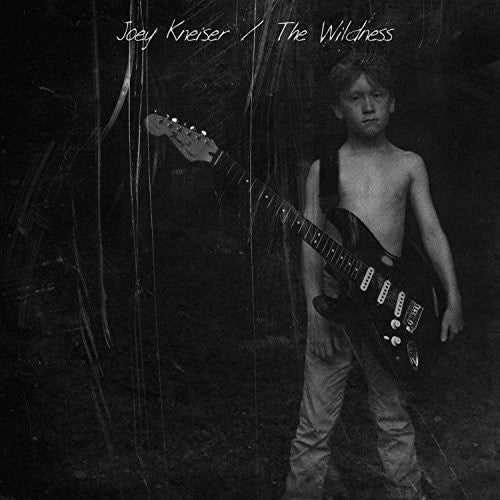 Kneiser, Joey: The Wildness