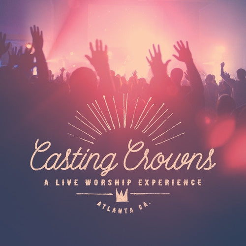 Casting Crowns: A Live Worship Experience