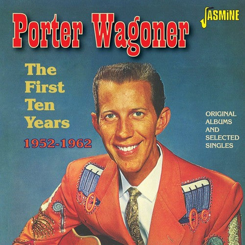 Wagoner, Porter: First Ten Years 1952-62:Original Albums & Selected