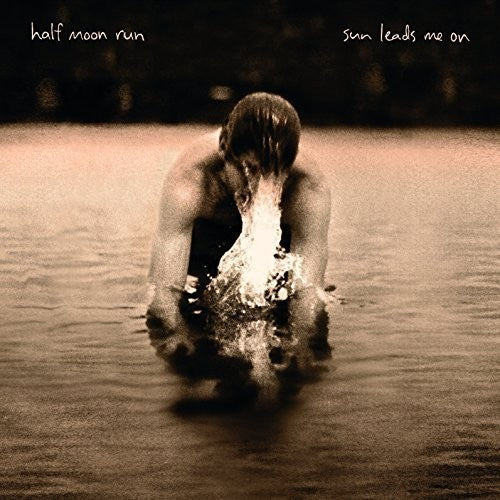 Half Moon Run: Sun Leads Me on