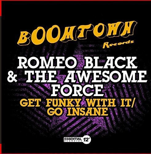 Romeo Black & the Awesome Force: Get Funky with It / Go Insane