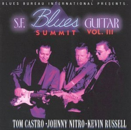 Castro, Tom / Nitro, Johnny / Russell, Kevin: SF Blues Guitar Summit III