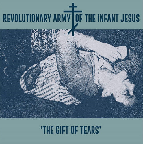 Revolutionary Army of the Infant Jesus: The Gift of Tears