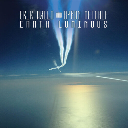 Wollo, Erik / Metcalf, Byron: Earth Luminous