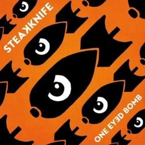 Steakknife: One Eyed Bomb