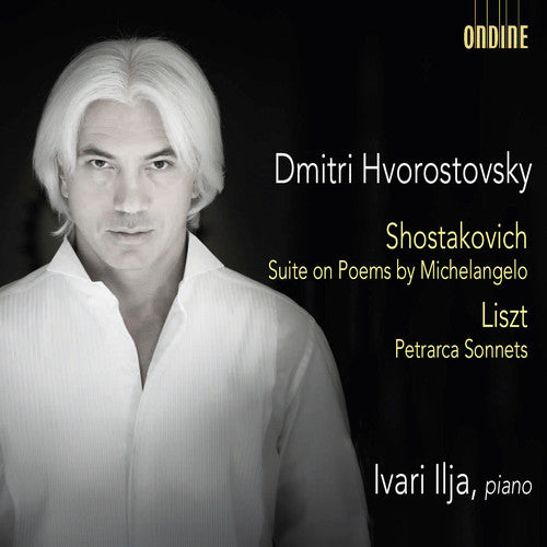 Liszt / Hvorostovsky, Dmitri / Ilja, Ivari: Shostakovich: Suite on Poems by Michelangelo - Liszt: Petrarca Sonnets