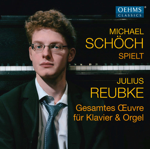 Reubke / Schoch, Michael: Complete Works of Julius Reubke