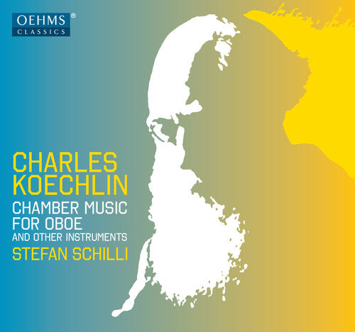 Koechlin / Schilli, Stefan / Triendl, Oliver: Charles Koechlin: Chamber Music for Oboe