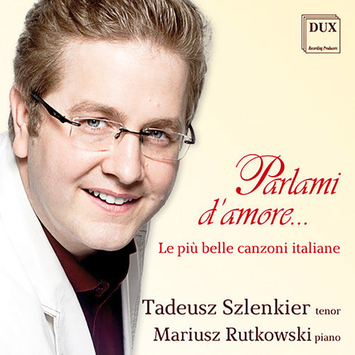 Bixio / Szlenkier, Tadeusz / Rutkowski, Mariusz: Parlami D'amore