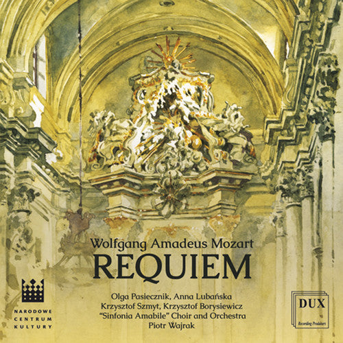 Mozart / Pasiecznik / Sinfonia Amabile Choir: Mozart: Requiem in D Minor, KV 626