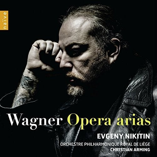 Wagner / Nikitin / Orchestre Philharmonique Royal: Wagner: Opera Arias - Evgeny Nikitin