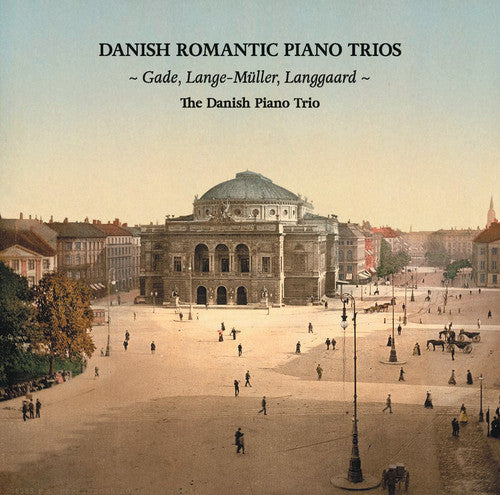 Gade / Danish Piano Trio: Gade, Lange-Muller & Langgaard: Danish Romantic Piano Trios