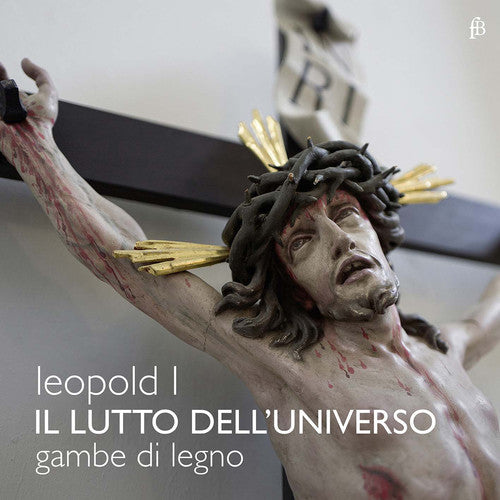 Leopold / Di Legno / Baroni / Allegrezza / Borgion: Kaiser Leopold I: Il Lutto Dell'Universo