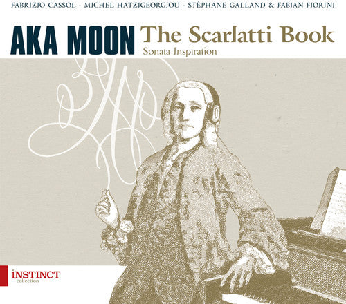 Scarlatti / Aka Moon / Cassol, Fabrizio: The Scarlatti Book