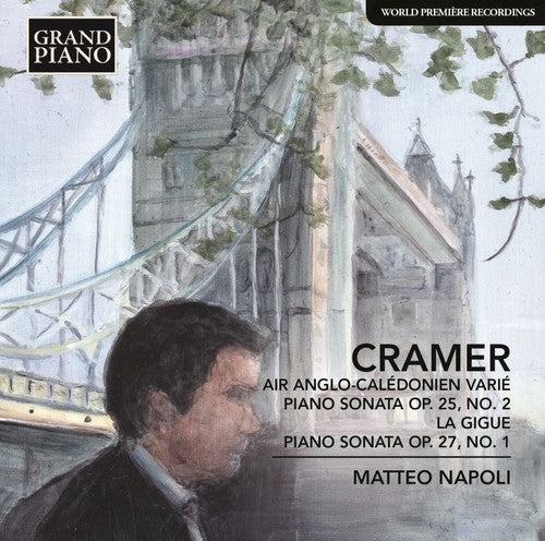 Cramer / Napoli, Matteo: Cramer: Air Anglo-Caledonian Varie - Piano Sonata No. 2 in D Major,Op. 25 - La Gigue - Piano Sonata No. 1 in F Minor, Op. 27