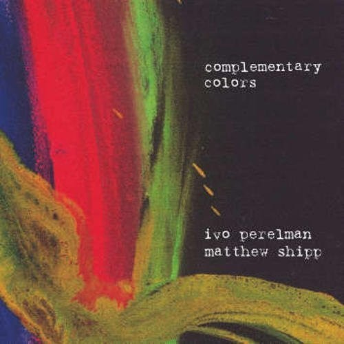 Perelman, Ivo / Shipp, Matthew: Complementary Colors