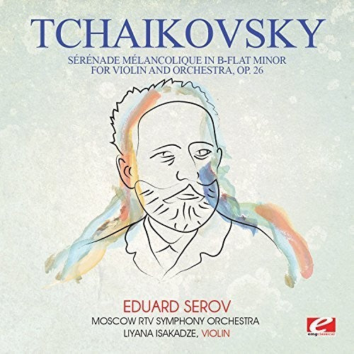 Tchaikovsky: Tchaikovsky: Serenade melancolique in B-Flat Minor for violin andorchestra, Op. 26
