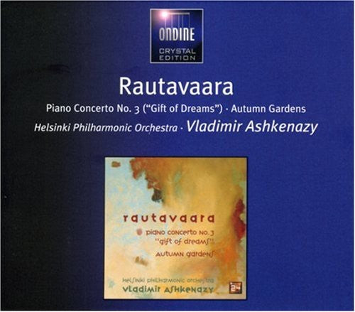 Rautavaara / Helsinki Philharmonic / Ashkenazy: Piano Concerto 3 / Gift of Dreams / Autumn Gardens