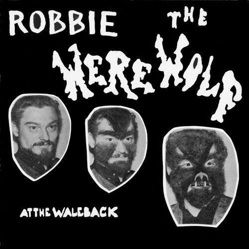 Robbie The Werewolf: Robbie The Werewolf At The Waleback