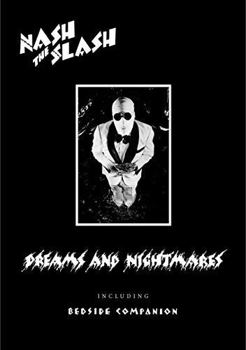 Nash the Slash: Dreams and Nightmares Including Bedside Companion