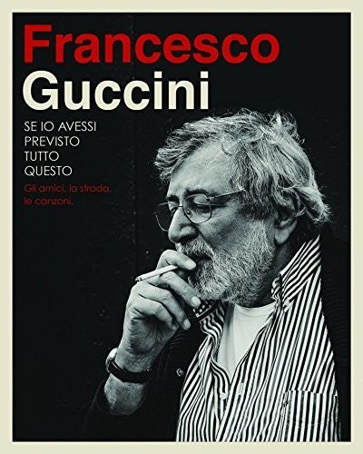 Guccini, Francesco: Se Io Avessi Previsto Tutto Questo la Strada Gli a