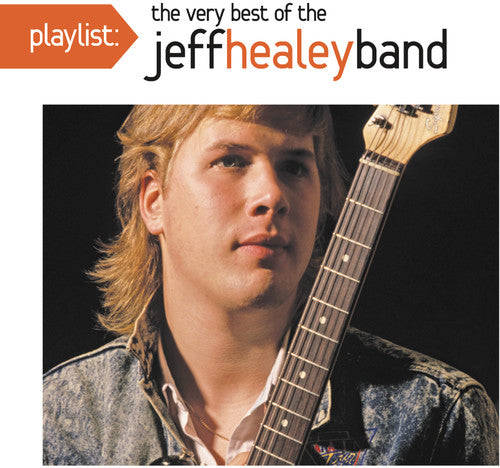 Healey, Jeff: Playlist: The Very Best of the Jeff Healey Band