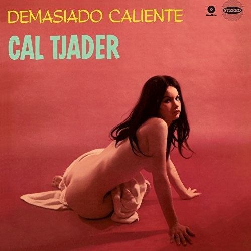 Tjader, Cal: Demasiado Caliente