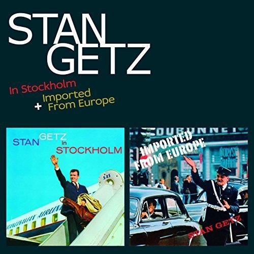 Getz, Stan: In Stockholm + Imported from Europe + 16 Bonus