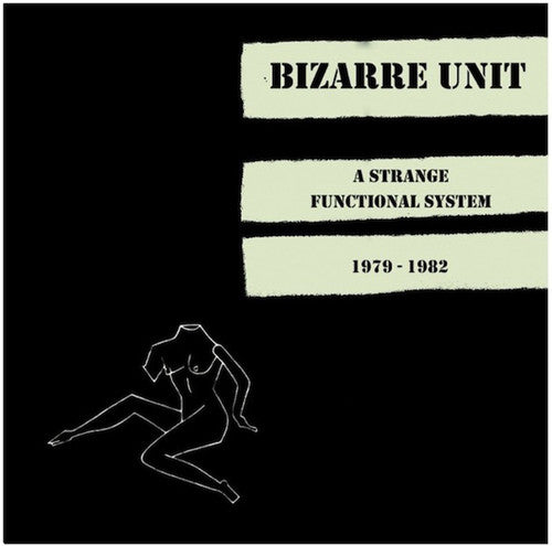 Bizarre Unit: A Strange Functional System 1979-1982