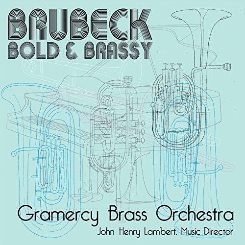 Brubeck / Gramercy Brass Orchestra: Brubeck: Bold & Brassy