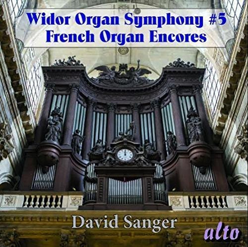 Widor / Sanger, David: WIDOR: Organ Symphony No. 5, Excerpts Syms 6 & 8, Romantic French Organ Encores