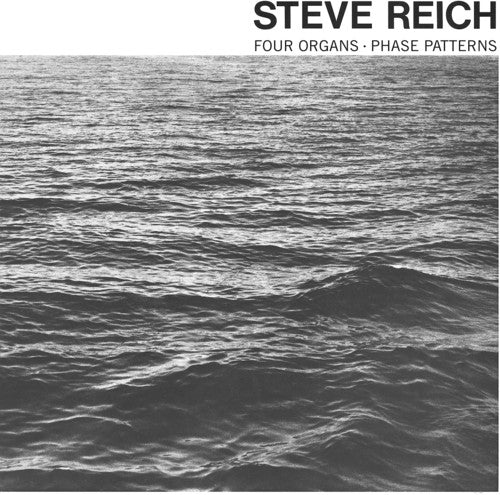 Reich, Steve: Four Organs / Phase Patterns