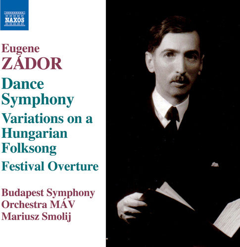 Zador / Budapest Symphony Orchestra Mav / Smolij: Eugene Zador: Variations on a Hungarian Folksong & Festival Overture- Dance Symphony