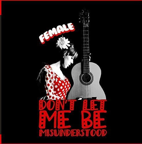 Female: Don't Let Me Be Misunderstood