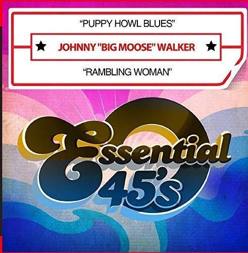 Walker, Johnny Big Moose: Puppy Howl Blues / Rambling Woman