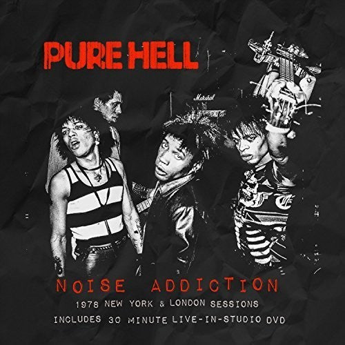 Pure Hell: Noise Addiction: 1978 New York & London Sessions