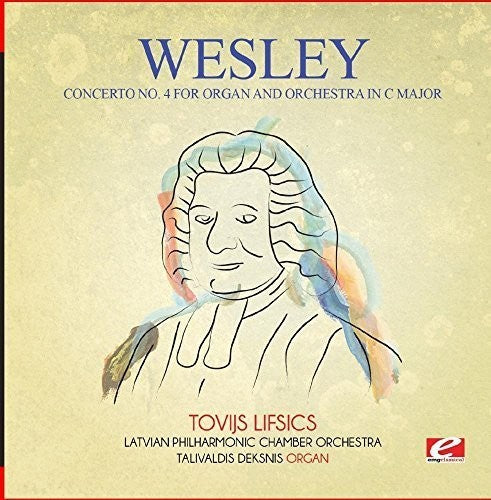 Wesley: Wesley: Concerto No. 4 for Organ and Orchestra in C Major