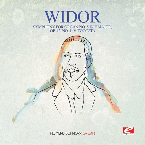 Widor: Widor: Symphony for Organ No. 5 in F Major, Op. 42, No. 1: V. Toccata