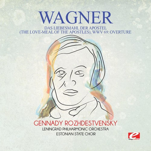 Wagner: Wagner: Das Liebesmahl der Apostel (The Love-Meal of the Apostles),WWV 69: Overture