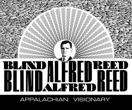 Reed, Blind Alfred: Appalachian Visionary