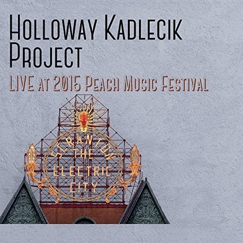 Holloway Kadlecik Project: Live at the 2015 Peach Music Festival